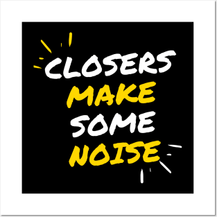 Closers make some noise! Posters and Art